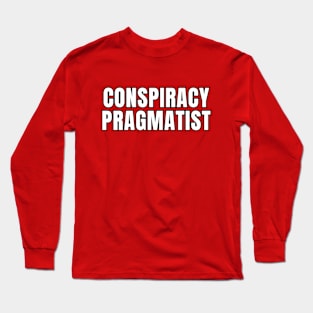 Conspiracy Pragmatist Long Sleeve T-Shirt